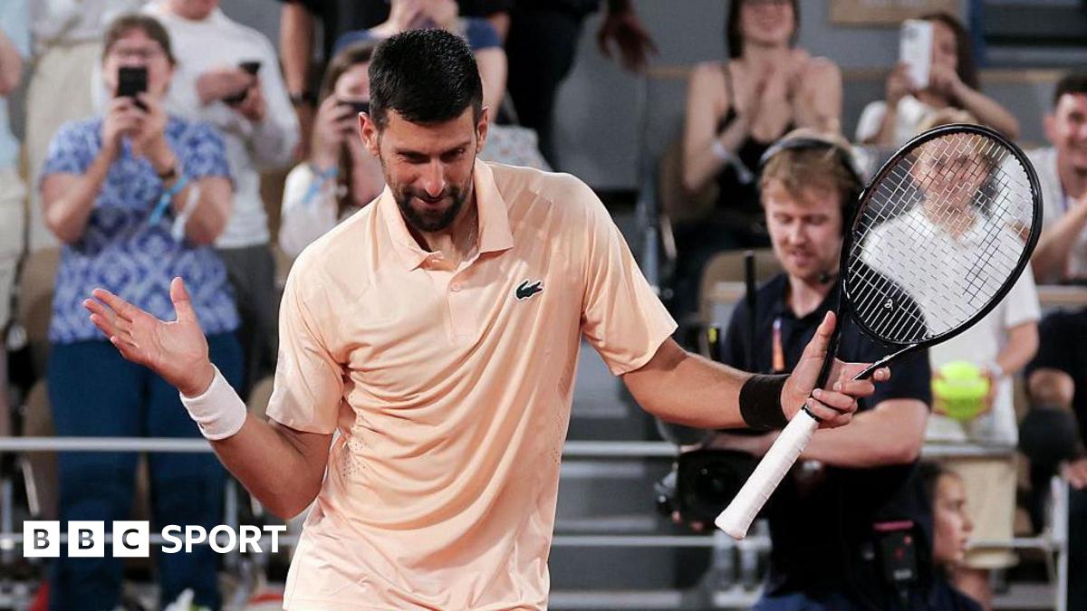 French Open 2026 results: Rusty Novak Djokovic beats Giovanni Mpetshi Perricard in four sets